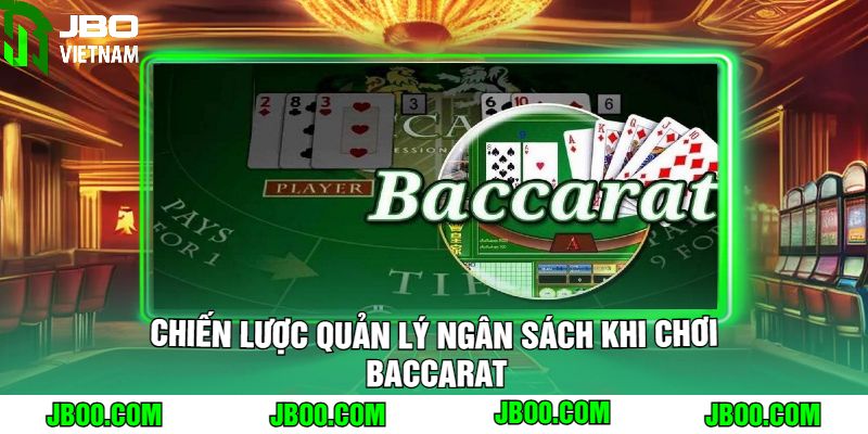 Chiến Lược Quản Lý Ngân Sách Khi Chơi Baccarat