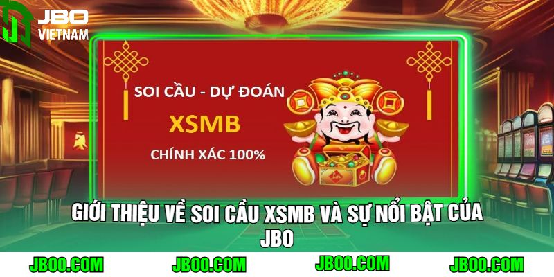 Giới thiệu về Soi Cầu XSMB và sự nổi bật của JBO