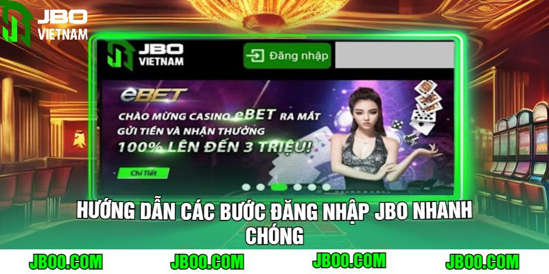 Hướng Dẫn Các Bước Đăng Nhập JBO Nhanh Chóng