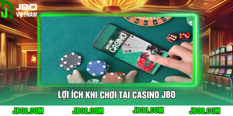 Lợi ích Khi Chơi Tại Casino JBO