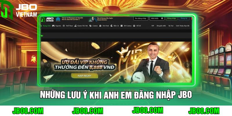 Những Lưu Ý Khi Anh Em Đăng Nhập JBO