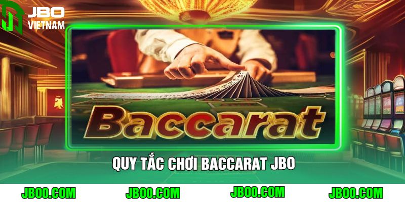 Quy Tắc Chơi Baccarat JBO